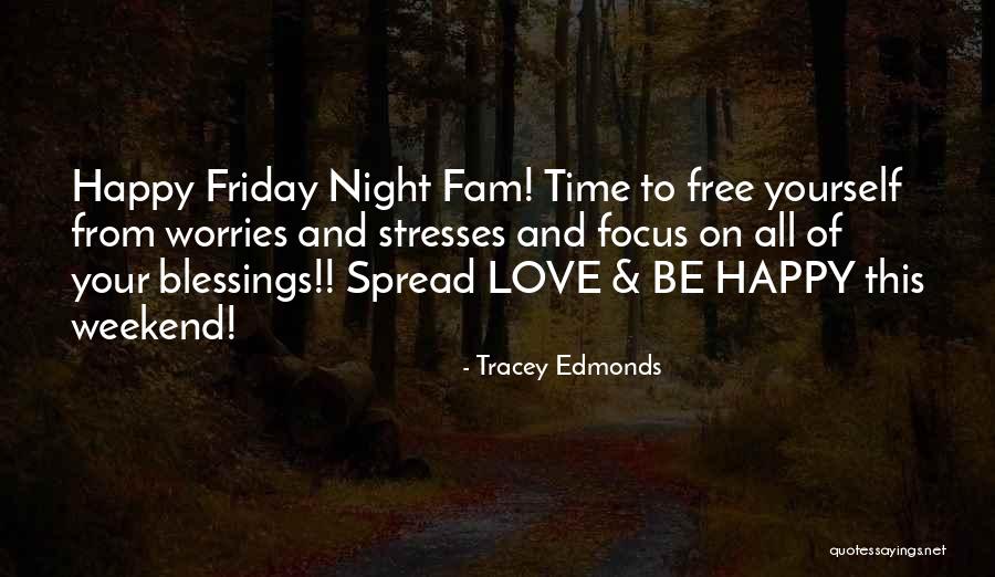 Happy Friday Weekend Quotes By Tracey Edmonds