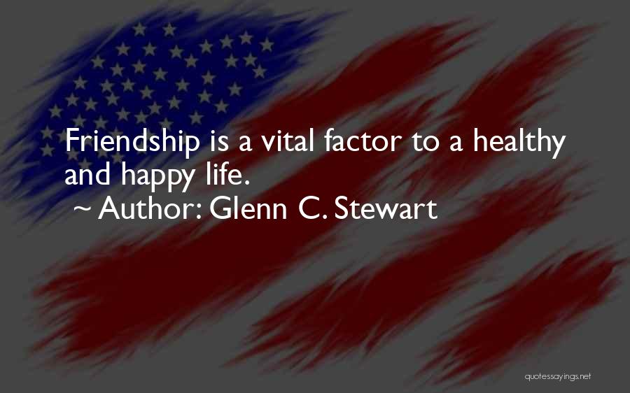 Happy Friendship Best Quotes By Glenn C. Stewart