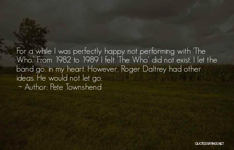 Happy From Heart Quotes By Pete Townshend