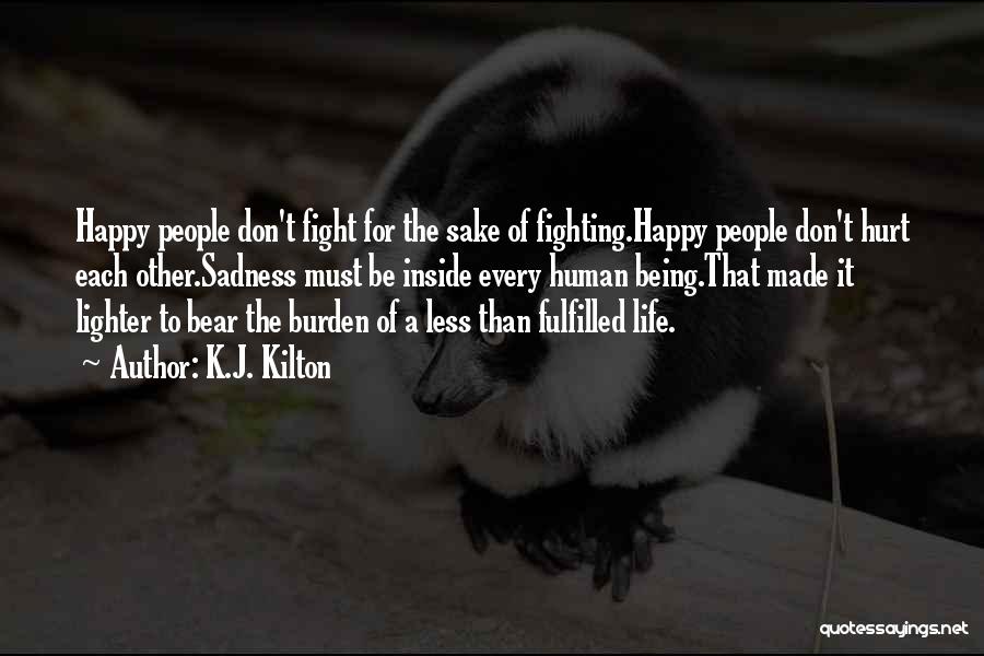 Happy Fulfilled Life Quotes By K.J. Kilton