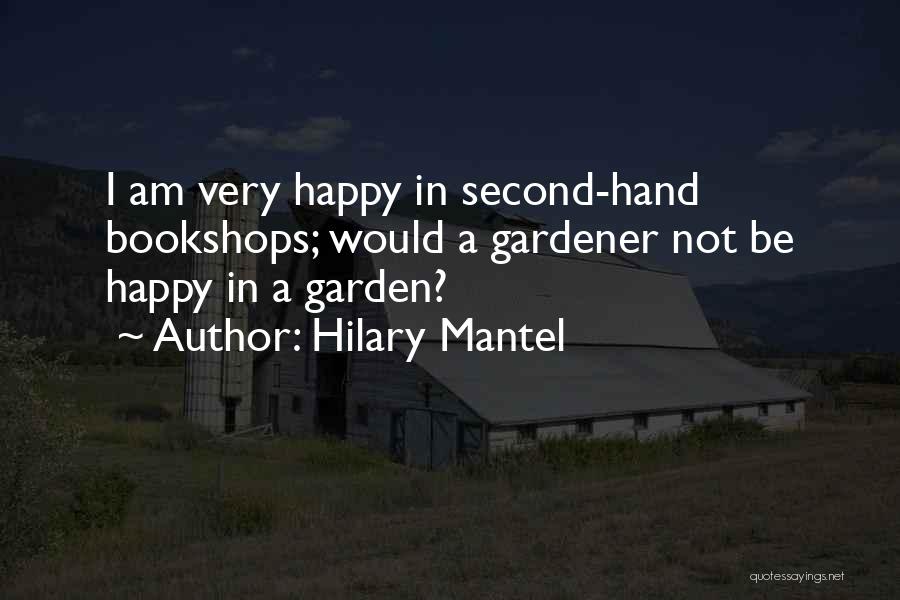 Happy Gardener Quotes By Hilary Mantel