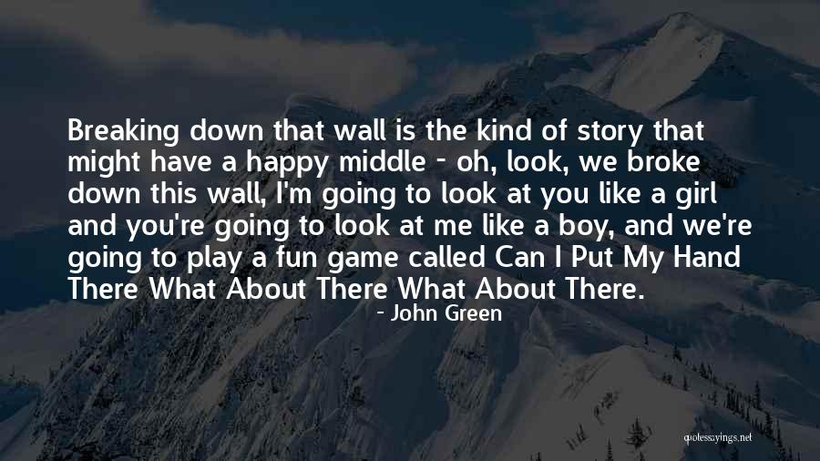 Happy Girl Quotes By John Green Happy Girl Quotes By John Green