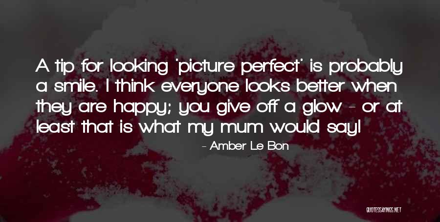 Happy Glow Quotes By Amber Le Bon Happy Glow Quotes By Amber Le Bon