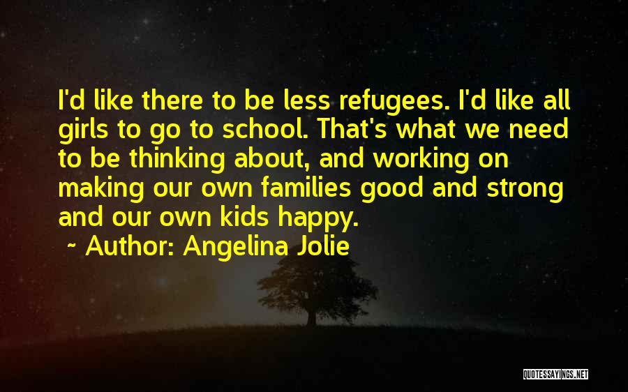 Happy Go Girl Quotes By Angelina Jolie