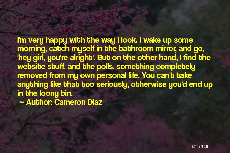 Happy Go Girl Quotes By Cameron Diaz
