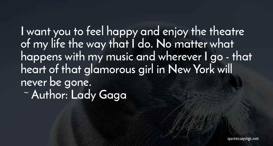 Happy Go Girl Quotes By Lady Gaga