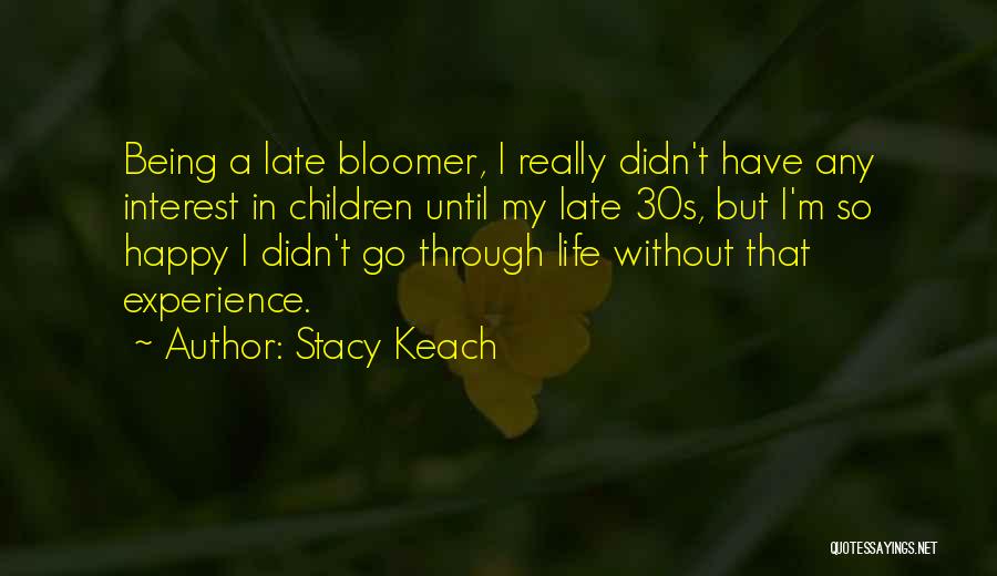 Happy Go Life Quotes By Stacy Keach