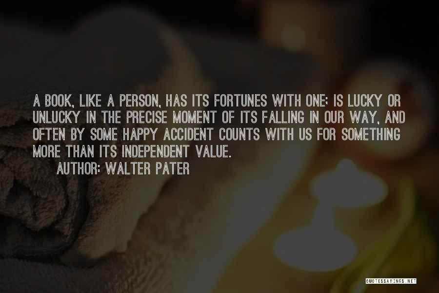 Happy Go Lucky Person Quotes By Walter Pater