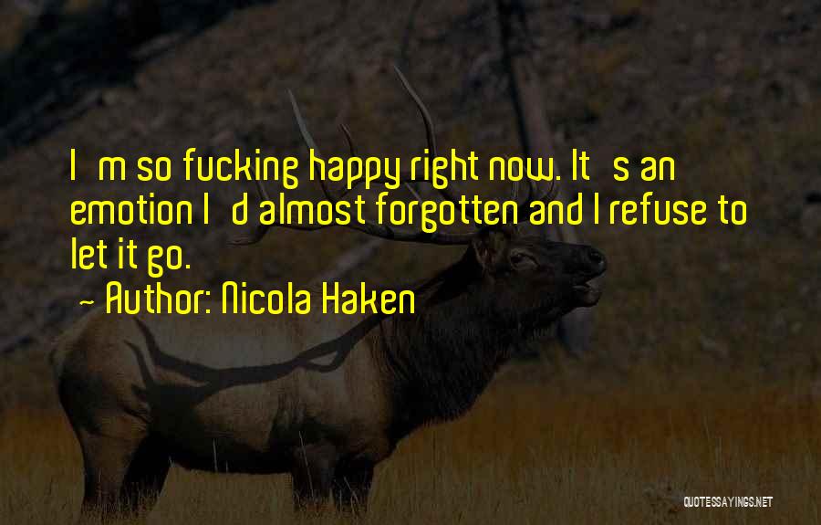 Happy Go Quotes By Nicola Haken