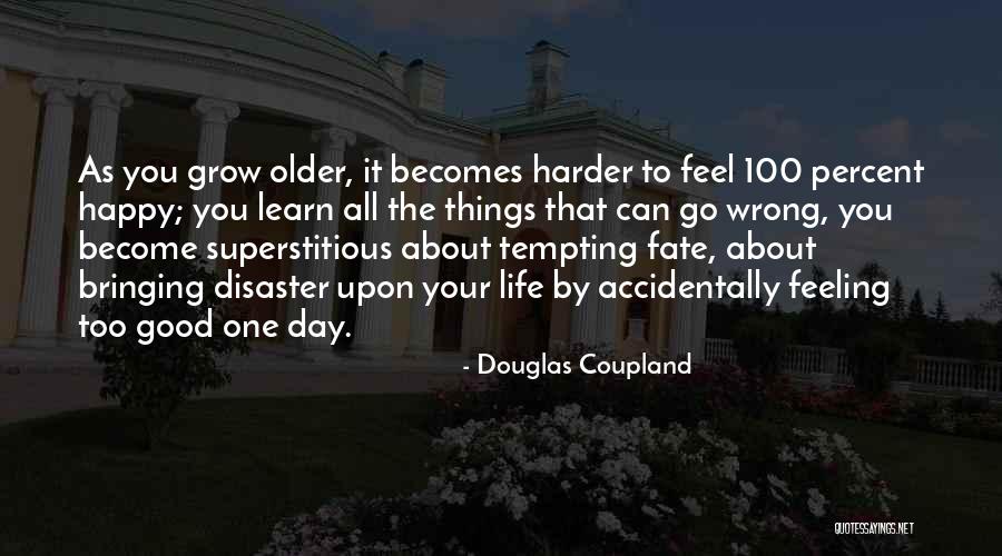 Happy Good Day Quotes By Douglas Coupland Happy Good Day Quotes By Douglas Coupland
