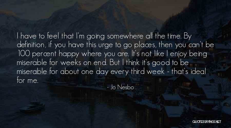 Happy Good Day Quotes By Jo Nesbo Happy Good Day Quotes By Jo Nesbo
