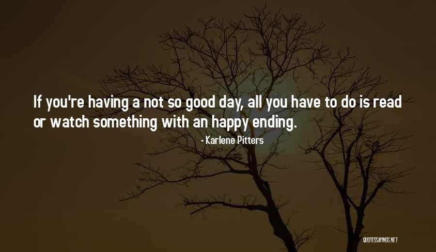 Happy Good Day Quotes By Karlene Pitters Happy Good Day Quotes By Karlene Pitters