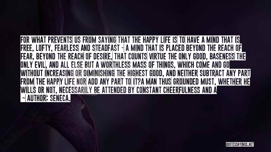 Happy Good Life Quotes By Seneca.