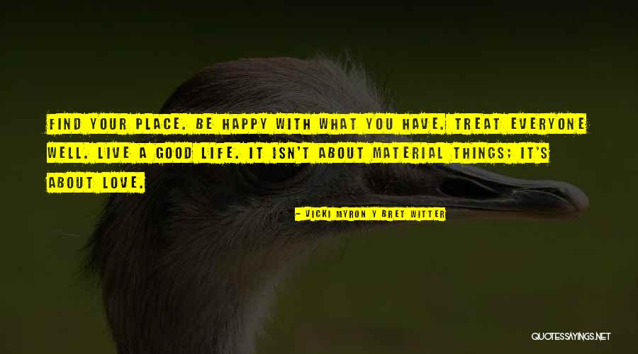 Happy Good Life Quotes By Vicki Myron Y Bret Witter