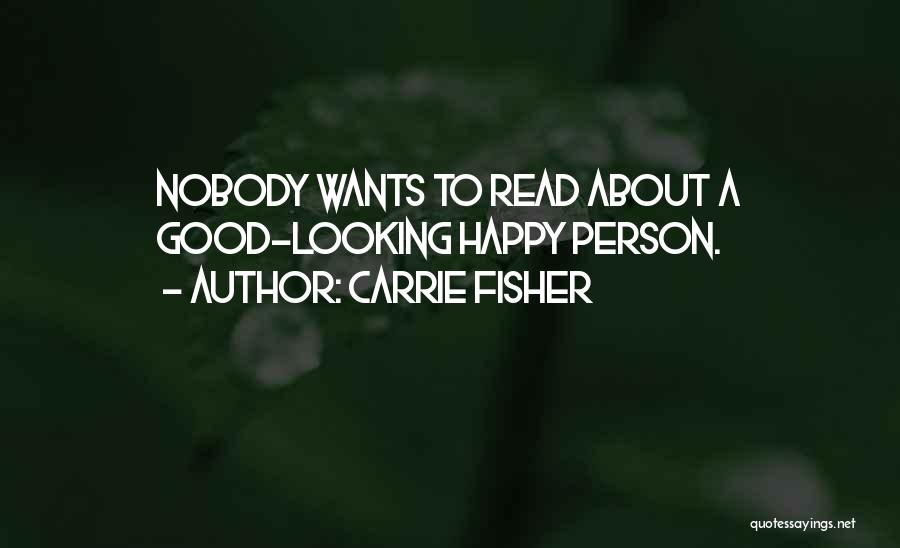 Happy Good Read Quotes By Carrie Fisher