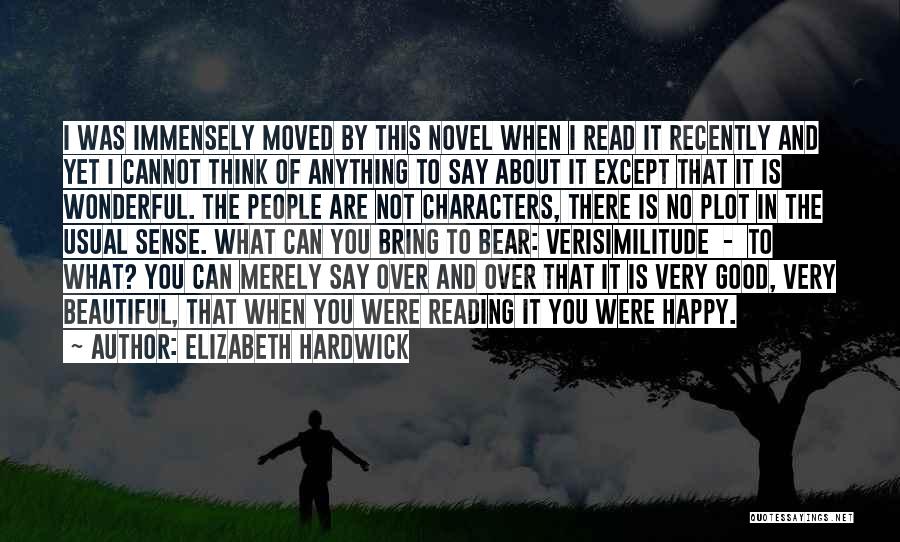 Happy Good Read Quotes By Elizabeth Hardwick