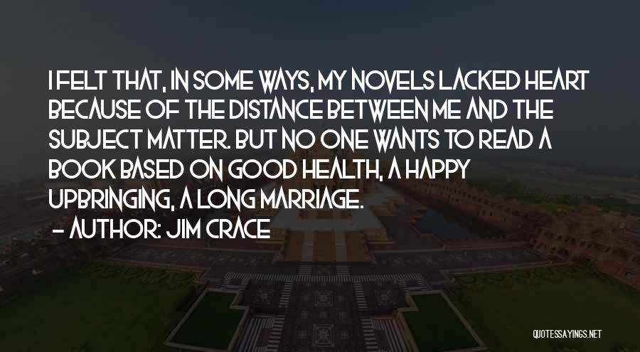 Happy Good Read Quotes By Jim Crace