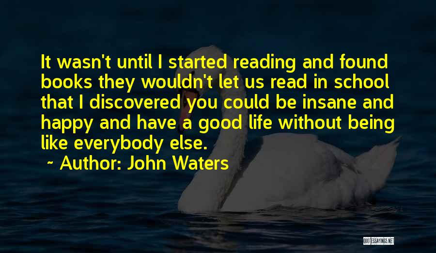 Happy Good Read Quotes By John Waters