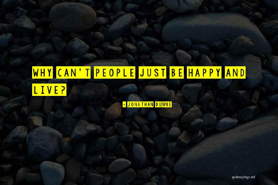 Happy Goodreads Quotes By Jonathan Dunne Happy Goodreads Quotes By Jonathan Dunne