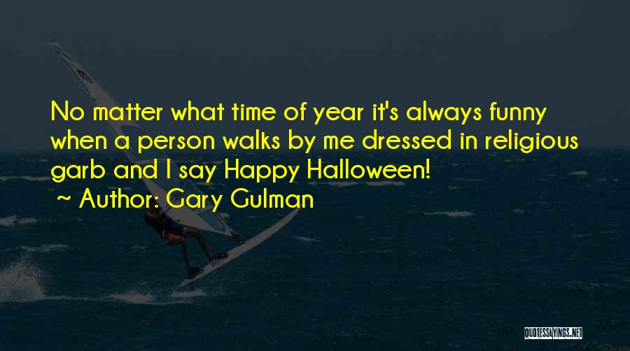 Happy Halloween Quotes By Gary Gulman