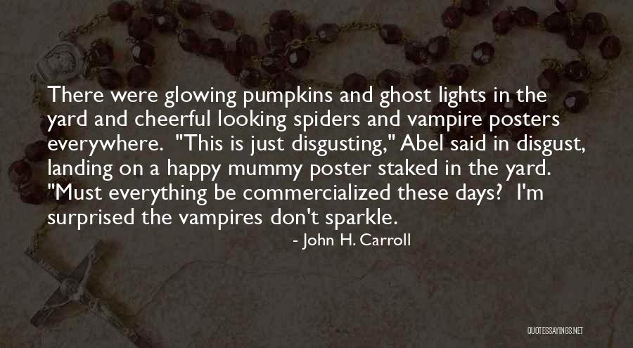 Happy Halloween Quotes By John H. Carroll