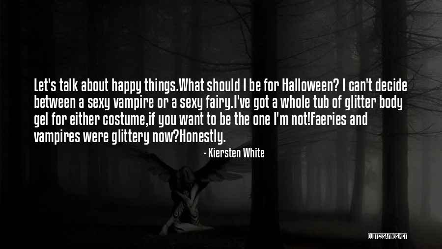 Happy Halloween Quotes By Kiersten White Happy Halloween Quotes By Kiersten White