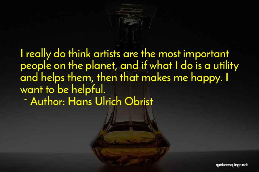 Happy Hans Quotes By Hans Ulrich Obrist