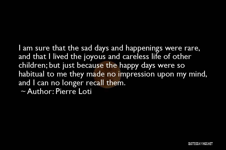 Happy Happenings Quotes By Pierre Loti