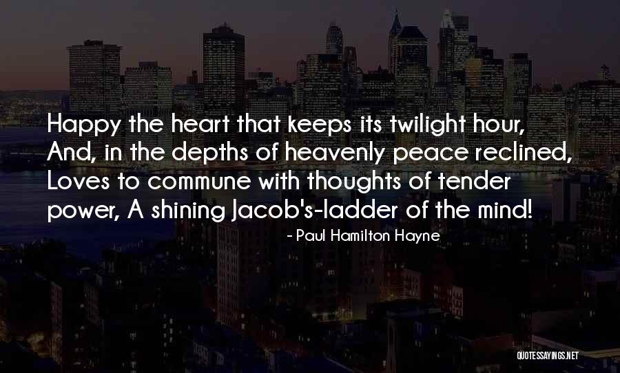 Happy Heart And Mind Quotes By Paul Hamilton Hayne Happy Heart And Mind Quotes By Paul Hamilton Hayne