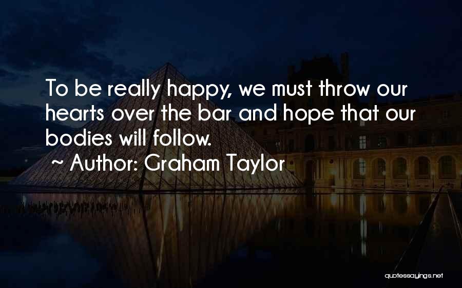 Happy Hearts Quotes By Graham Taylor