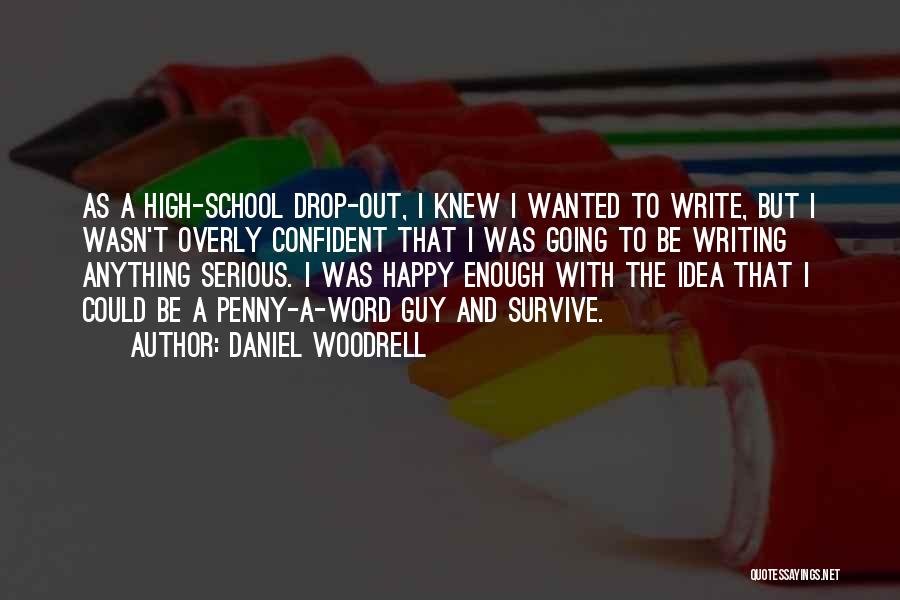 Happy High School Quotes By Daniel Woodrell