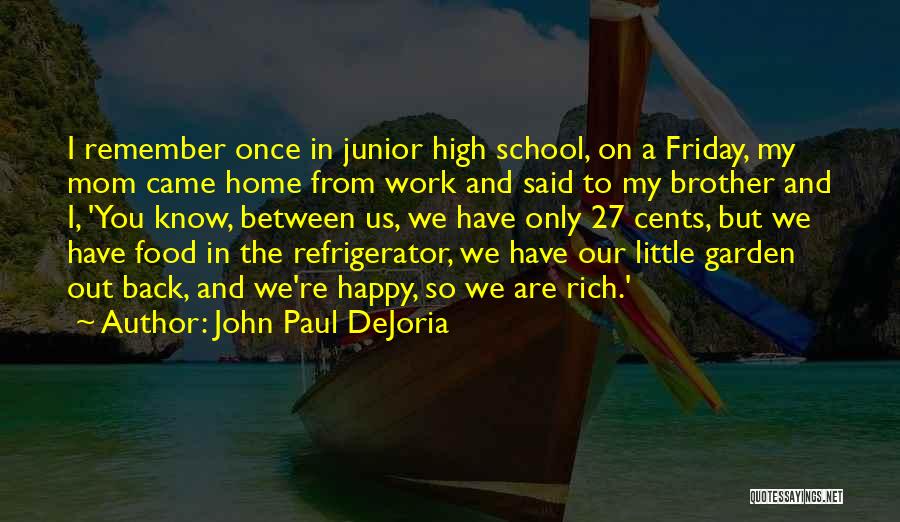 Happy High School Quotes By John Paul DeJoria