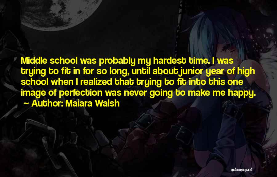 Happy High School Quotes By Maiara Walsh