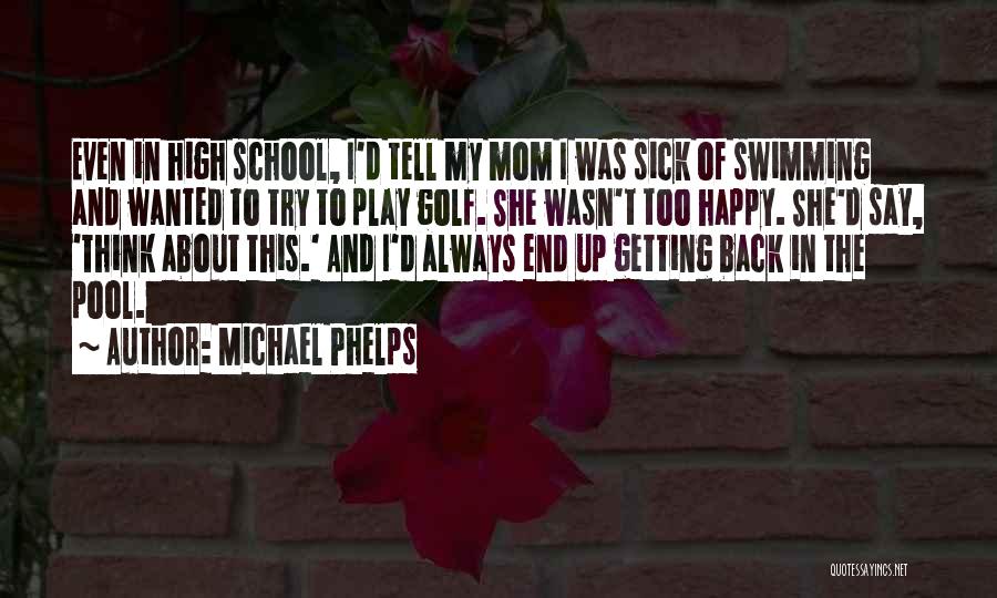 Happy High School Quotes By Michael Phelps