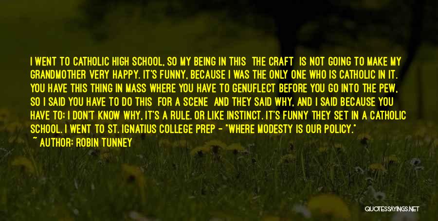 Happy High School Quotes By Robin Tunney