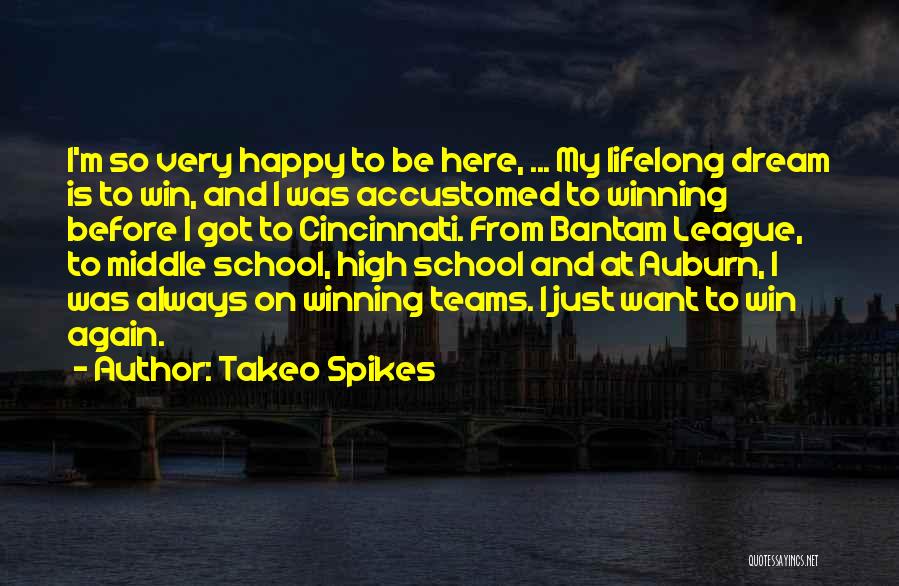 Happy High School Quotes By Takeo Spikes