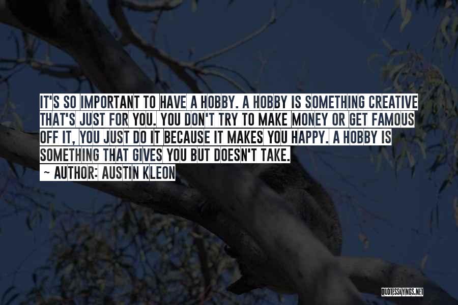 Happy Hobby Quotes By Austin Kleon