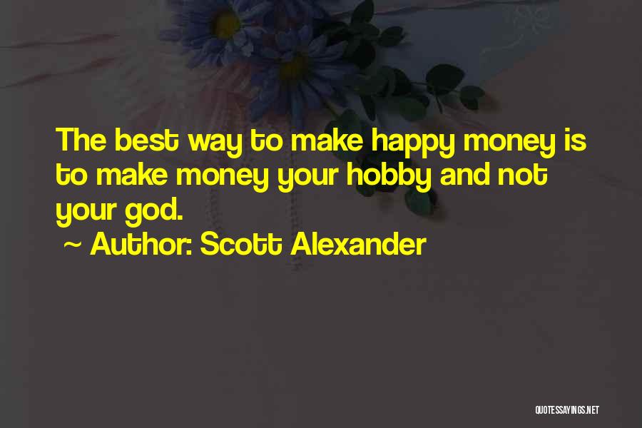 Happy Hobby Quotes By Scott Alexander