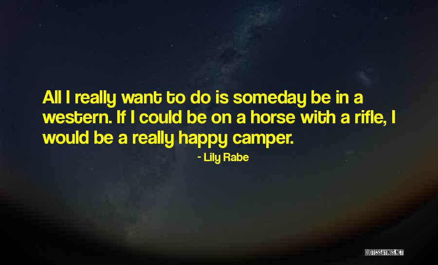 Happy Horse Quotes By Lily Rabe Happy Horse Quotes By Lily Rabe