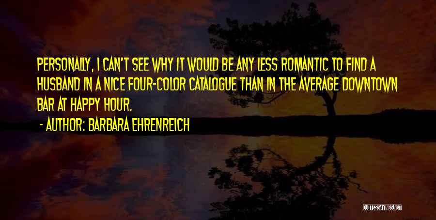 Happy Hour Quotes By Barbara Ehrenreich