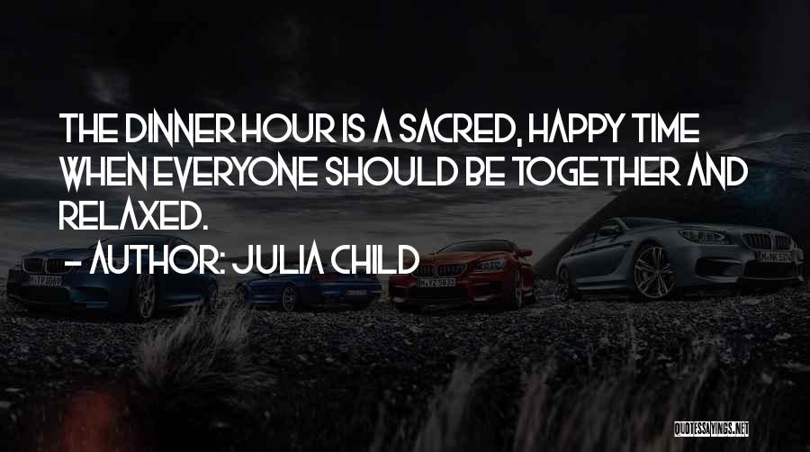 Happy Hour Quotes By Julia Child