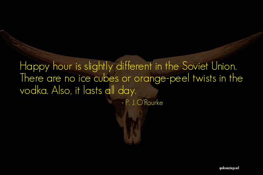 Happy Hour Quotes By P. J. O'Rourke