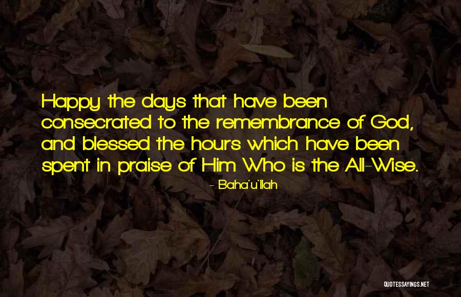 Happy Hours Quotes By Baha'u'llah Happy Hours Quotes By Baha'u'llah