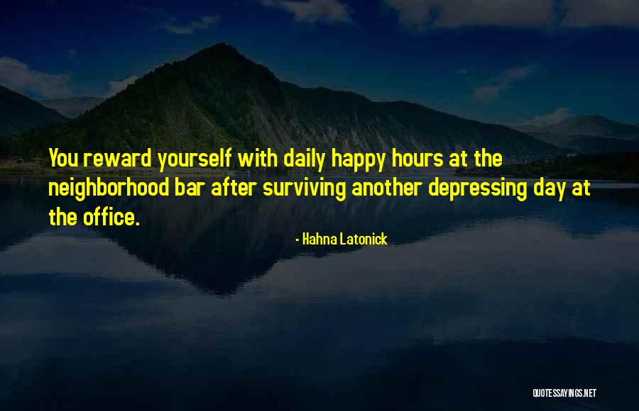 Happy Hours Quotes By Hahna Latonick Happy Hours Quotes By Hahna Latonick