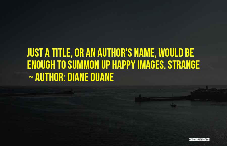 Happy Images Quotes By Diane Duane