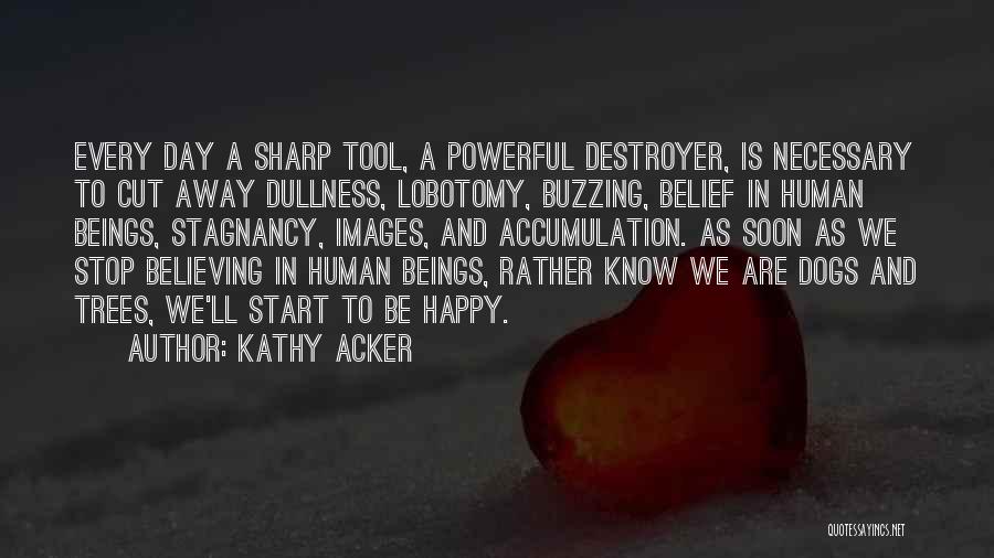 Happy Images Quotes By Kathy Acker