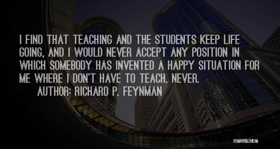 Happy In Any Situation Quotes By Richard P. Feynman