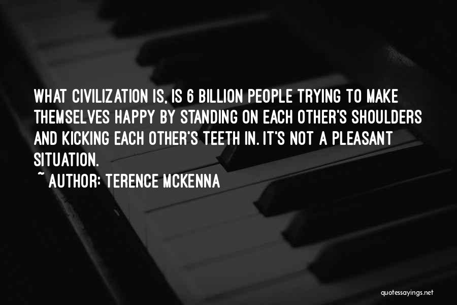 Happy In Any Situation Quotes By Terence McKenna