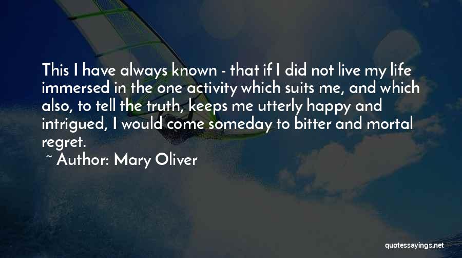 Happy In My Life Quotes By Mary Oliver