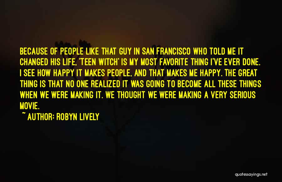 Happy In My Life Quotes By Robyn Lively